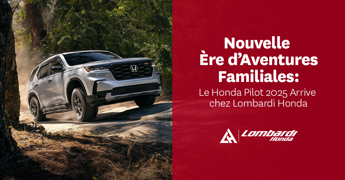 Le Honda Pilot 2025 arrive chez Lombardi Honda