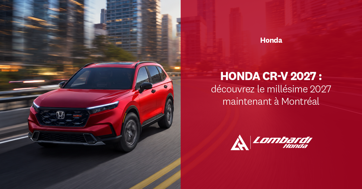 Honda CR-V 2027 à Montréal : il est arrivé chez Lombardi Honda