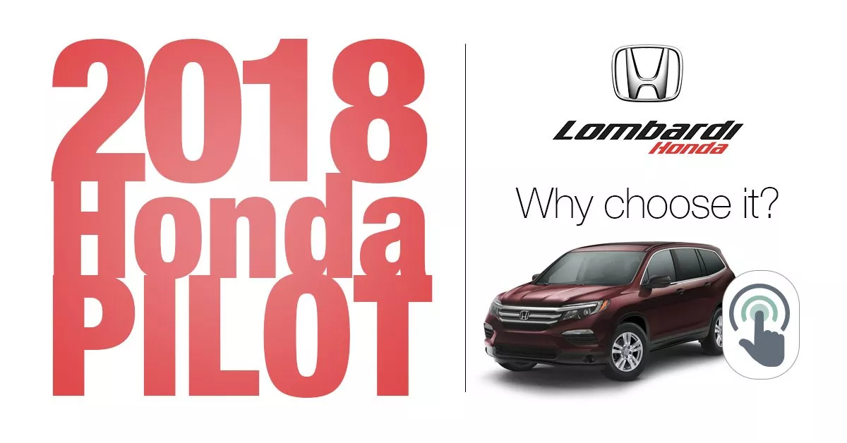 The 2018 Honda Pilot: A Choice You Won't Regret!