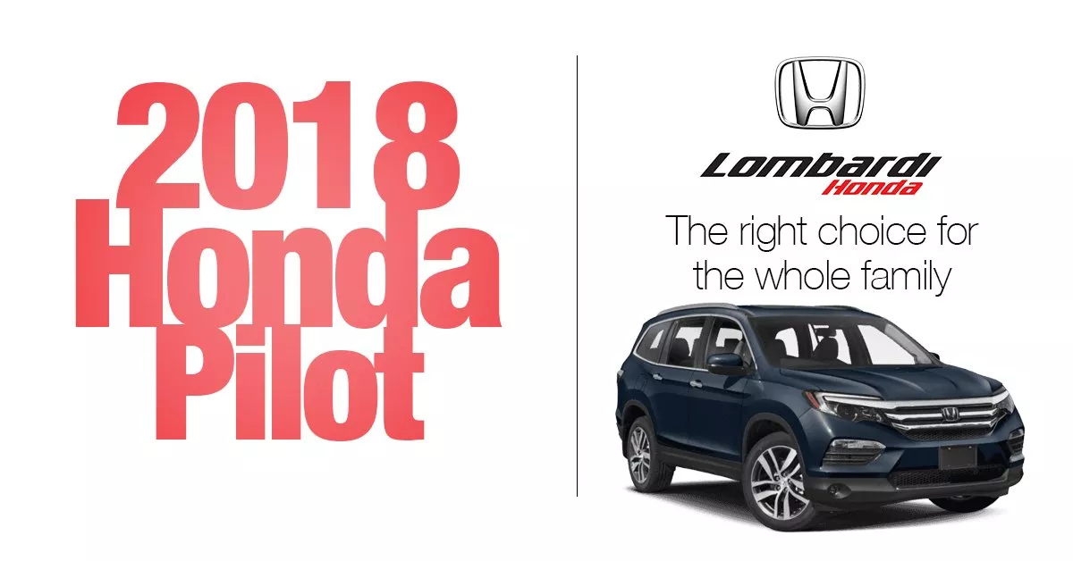 The 2018 Honda Pilot: A Choice You Won't Regret!