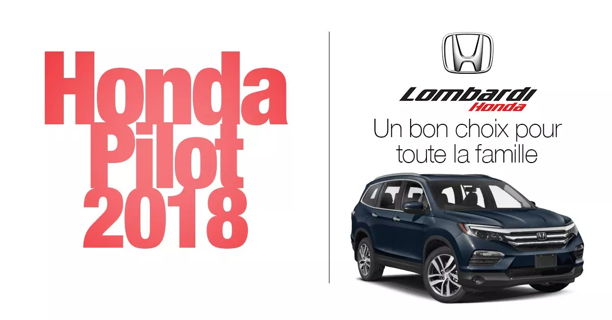 Le Honda Pilot 2018 :  un choix sans regrets !